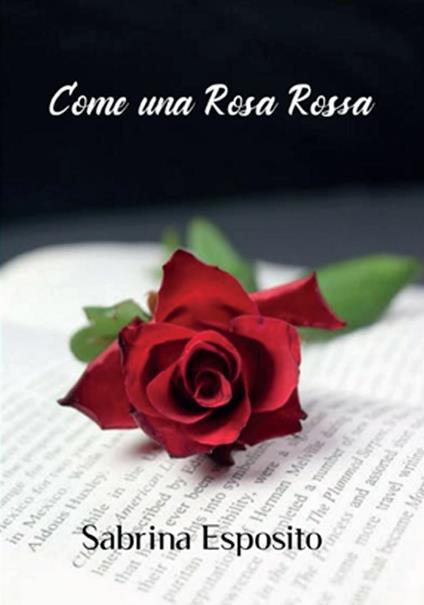 Come una rosa rossa - Sabrina Esposito - ebook