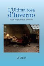 L' ultima rosa d'inverno. Visioni intropoietiche del quotidiano