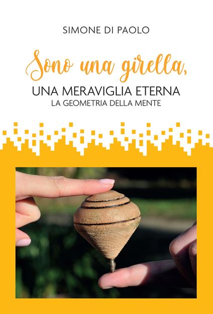 Sono una girella, una meraviglia eterna. La geometria della mente - Simone Di Paolo - ebook
