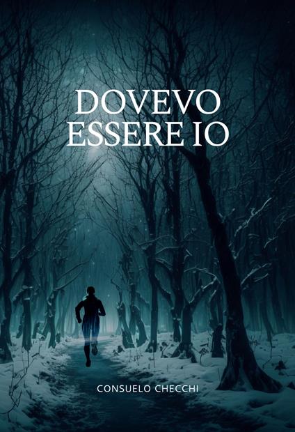 Dovevo essere io - Consuelo Checchi - ebook