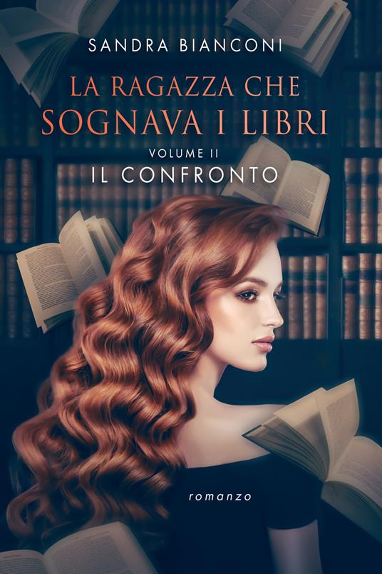 Il confronto. La ragazza che sognava i libri. Vol. 2 - Sandra Bianconi - ebook