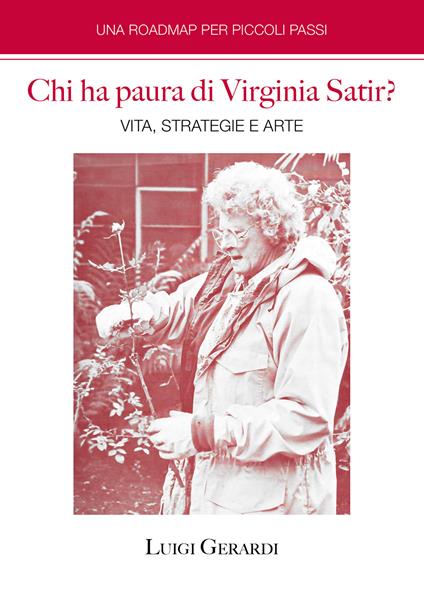 Chi ha paura di Virginia Satir? Vita, strategie e arte - Luigi Gerardi - copertina