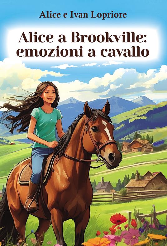 Alice a Brookville: emozioni a cavallo - Alice Lopriore,Ivan Lopriore - copertina