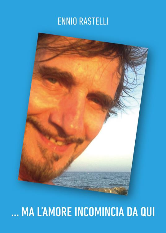 ...Ma l'amore incomincia da qui - Ennio Rastelli - copertina