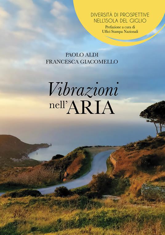 Vibrazioni nell'aria. Diversità di prospettive nell'Isola del Giglio - Paolo Aldi,Francesca Giacomello - copertina