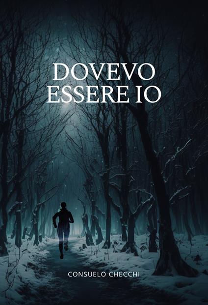 Dovevo essere io - Consuelo Checchi - copertina