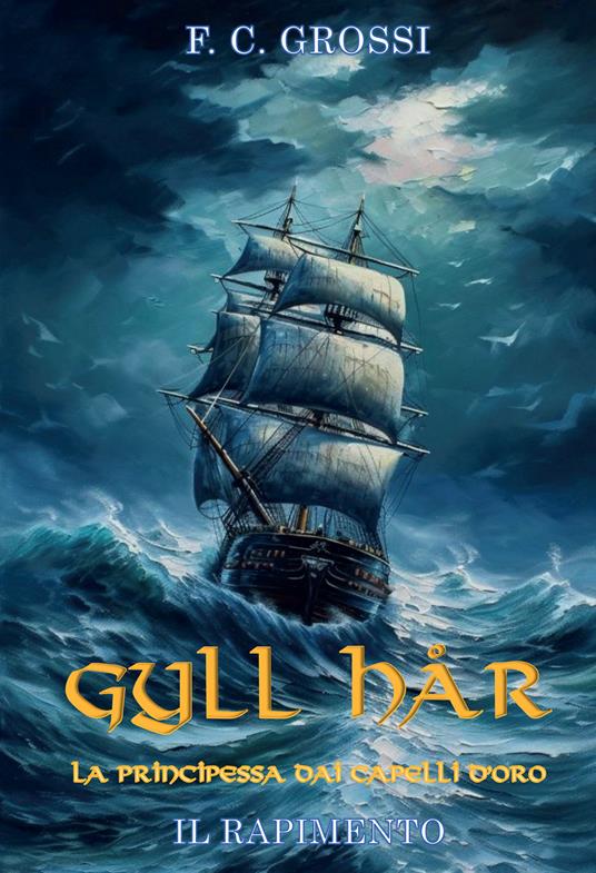 Gyll Hår. La principessa dai capelli d'oro. Il rapimento - F. C. Grossi - copertina