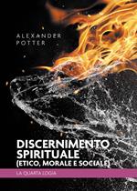 Discernimento spirituale (etico, morale e sociale). La quarta logia