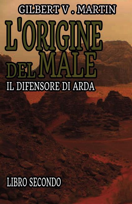 L'origine del male. Il difensore di Arda. Vol. 2 - Gilbert V. Martin - copertina