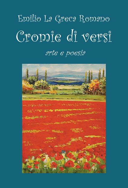 Cromie di versi. Arte e poesia - Emilio La Greca Romano - copertina