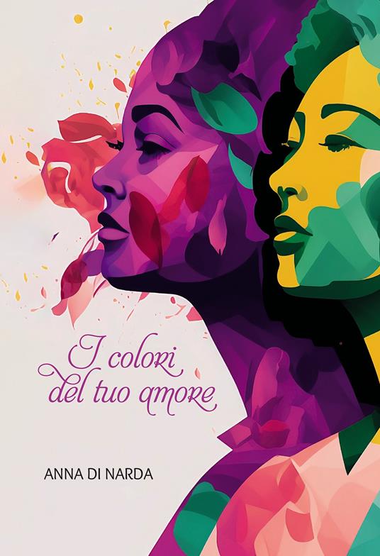 I colori del tuo amore - Anna Di Narda - copertina