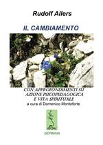 Il cambiamento. Con approfondimenti su azione psicopedagogica e vita spirituale