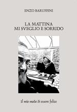 La mattina mi sveglio e sorrido. Il mio modo di essere felice