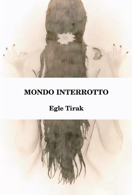 Mondo interrotto - Tirak Egle - copertina