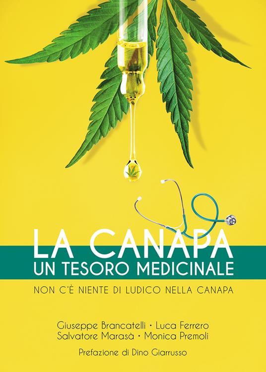 La canapa. Un tesoro medicinale. Non c'è niente di ludico nella canapa - Giuseppe Brancatelli,Luca Ferrero,Salvatore Marasà - copertina