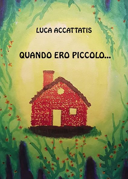 Quando ero piccolo... - Luca Accattatis - copertina