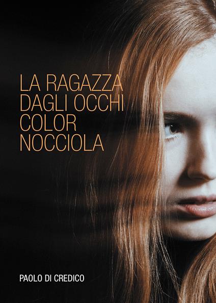 La ragazza dagli occhi color nocciola - Paolo Di Credico - copertina
