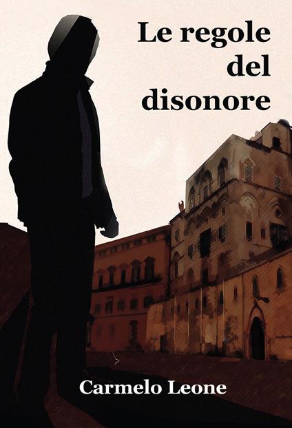 Le regole del disonore - Carmelo Leone - copertina