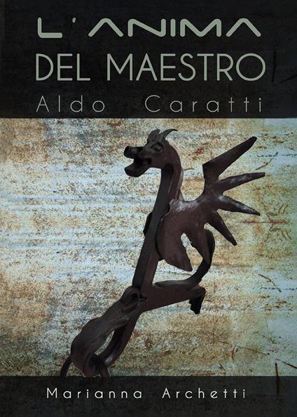 L'Anima del Maestro: Aldo Caratti - Marianna Archetti - copertina
