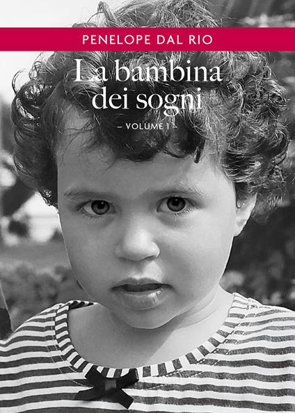 La bambina dei sogni. Vol. 1 - Penelope Dal Rio - copertina