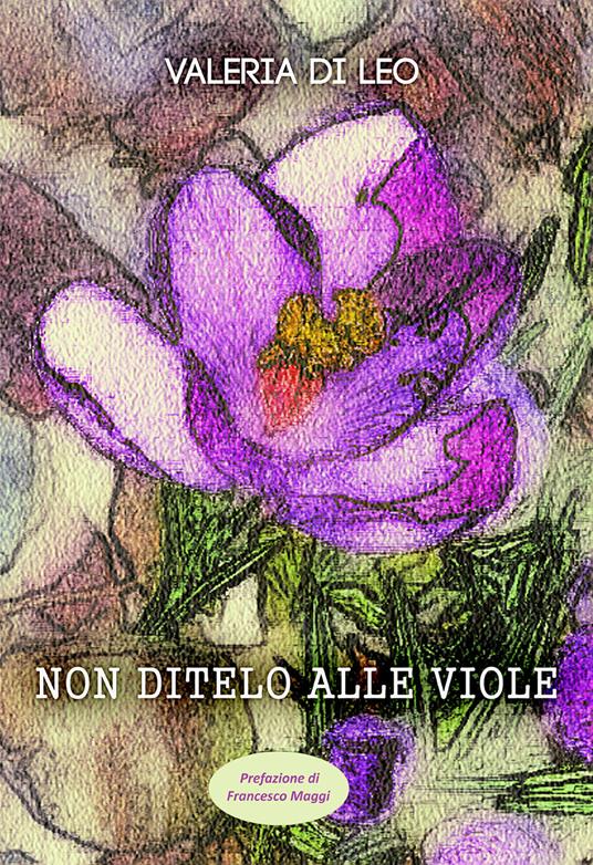 Non ditelo alle viole - Valeria Di Leo - copertina