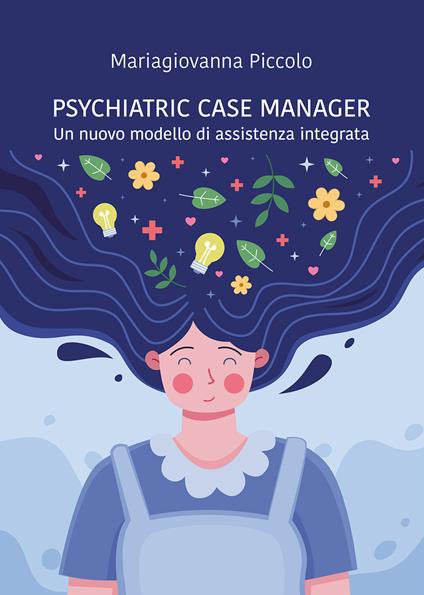 Psychiatric case manager. Un nuovo modello di assistenza integrata - Mariagiovanna Piccolo - copertina