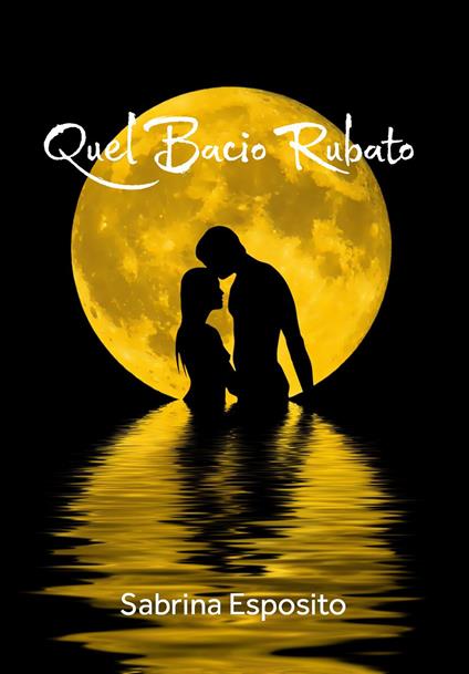 Quel bacio rubato - Sabrina Esposito - copertina