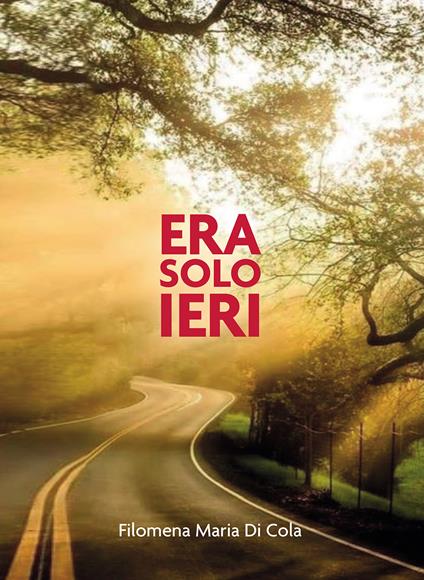 Era solo ieri - Filomena Maria Di Cola - copertina