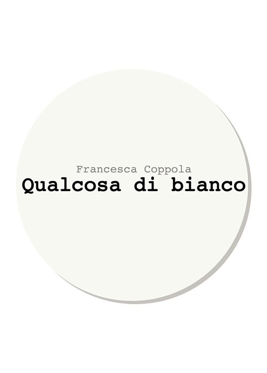 Qualcosa di bianco - Francesca Coppola - copertina