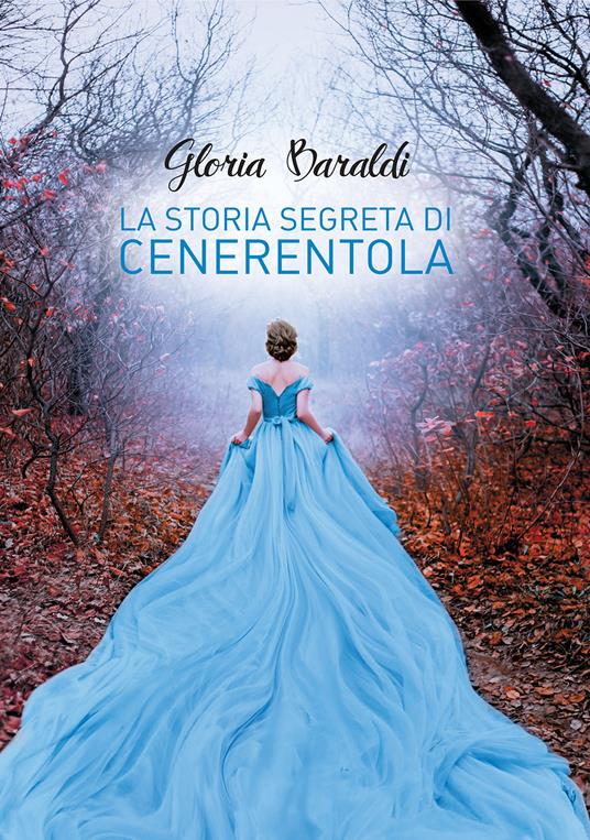 La storia segreta di Cenerentola - Gloria Baraldi - copertina