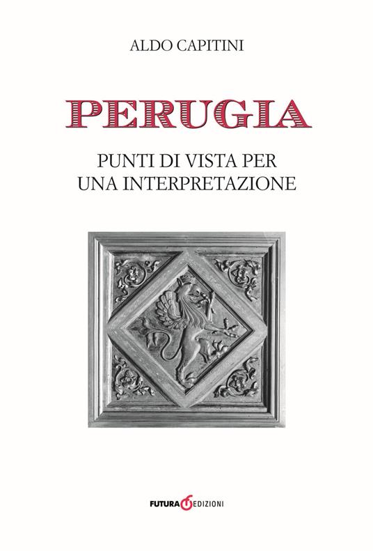 Perugia. Punti di vista per una interpretazione - Aldo Capitini - copertina