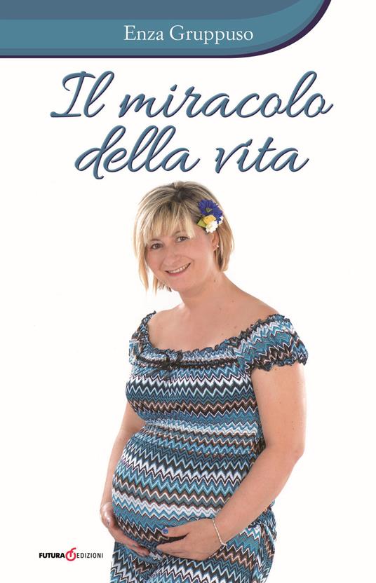 Il miracolo della vita - Enza Gruppuso - copertina