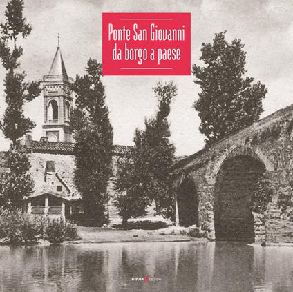 Ponte San Giovanni. Da borgo a paese - copertina