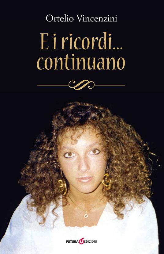 E i ricordi... continuano - Ortelio Vincenzini - copertina