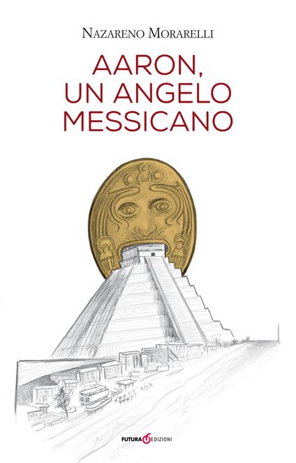 Aaron, un angelo messicano - Nazareno Morarelli - copertina