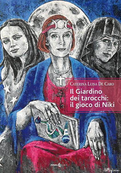 Il giardino dei tarocchi: il gioco di Niki - Caterina Luisa De Caro - copertina