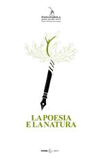 La poesia e la natura. Passaparola pensa, ascolta, scrivi. 1° Premio internazionale di Poesia