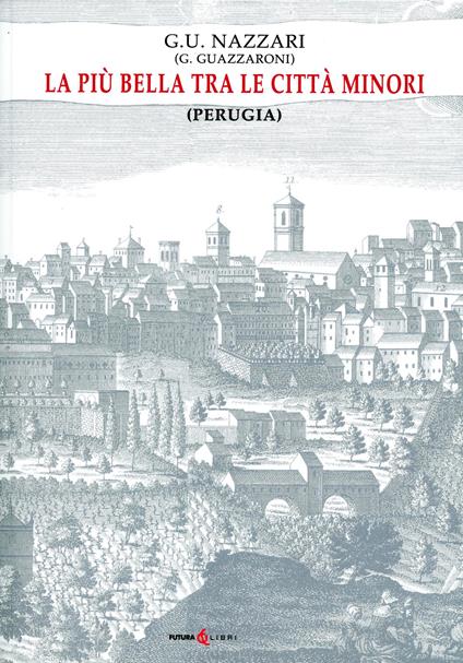 La più bella tra le città minori (Perugia) - G.U. Nazzari - copertina