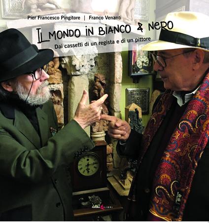 Il mondo in bianco e nero. Dai cassetti di un regista e di un pittore - Franco Venanti,Pier Francesco Pingitore - copertina