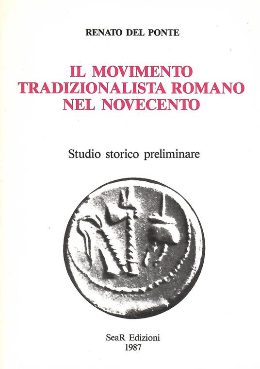 Il movimento tradizionalista romano nel Novecento. Studio storico preliminare - Renato Del Ponte - copertina