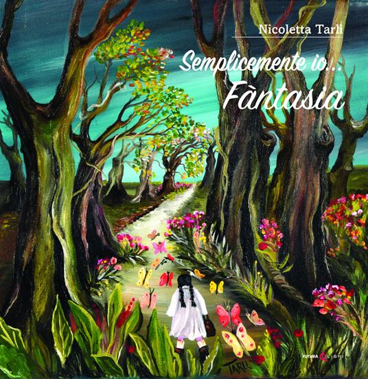 Semplicemente io... Fantasia - Nicoletta Tarli - copertina