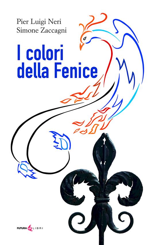 I colori della fenice - Pier Luigi Neri,Simone Zaccagni - copertina