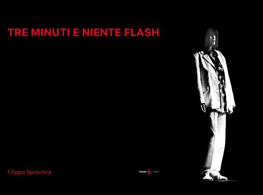 Tre minuti e niente flash. Ediz. illustrata - Filippo Sproviero - copertina