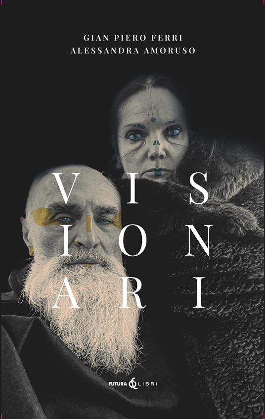 Visionari - Alessandra Amoruso,Giampiero Ferri - copertina