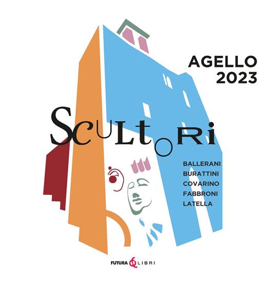 Scultori: Ballerani, Burattini, Covarino, Fabbroni, Latella. Agello 2023 - copertina