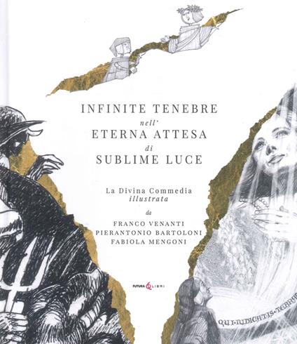 Infinite tenebre nell'eterna attesa di sublime luce. La Divina Commedia illustrata - Dante Alighieri - copertina