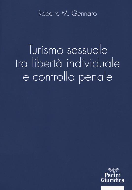 Turismo sessuale tra libertà individuale e controllo penale - Roberto M. Gennaro - copertina