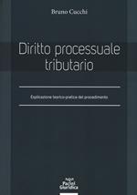 Diritto processuale tributario. Esplicazione teorico-pratica del procedimento