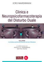 Clinica e neuropsicofarmacoterapia del disturbo duale. Vol. 1: La struttura psichica del disturbo da uso di sostanze