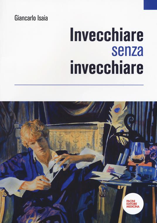 Invecchiare senza invecchiare - Giancarlo Isaia - copertina